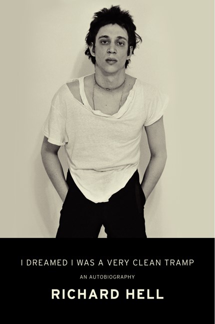 Richard Hell/I Dreamed I Was a Very Clean Tramp@ An Autobiography